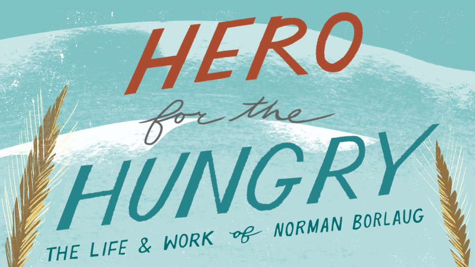 Hero for the Hungry by Norman Borlaug